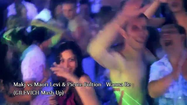 Makj vs Maori Levi Pierce Fultion - Wanna Be (GILEVICH Mash Up) смотреть онлайн