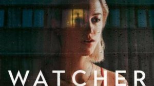 Наблюдающий (фильм, 2022) Watcher 2022 триллер, драма, ужасы США 18+