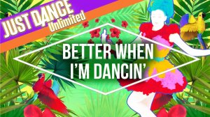Just Dance 2016 - Better When I’m Dancin’ by Meghan Trainor