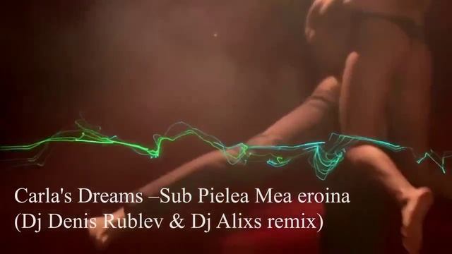 Carla s Dreams - Sub Pielea Mea eroina (Dj Denis Rublev) смотреть онлайн