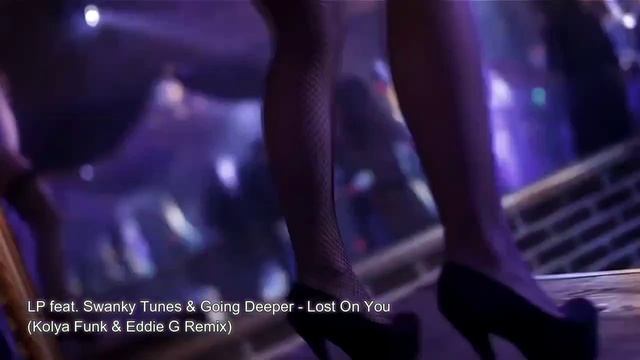 LP feat. Swanky Tunes Going Deeper - Lost On You (Kolya Funk Eddie G Remix) смотреть онлайн
