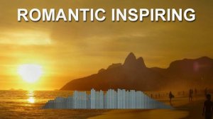 Romantic Inspiring (Фоновая музыка - Музыка для видео)