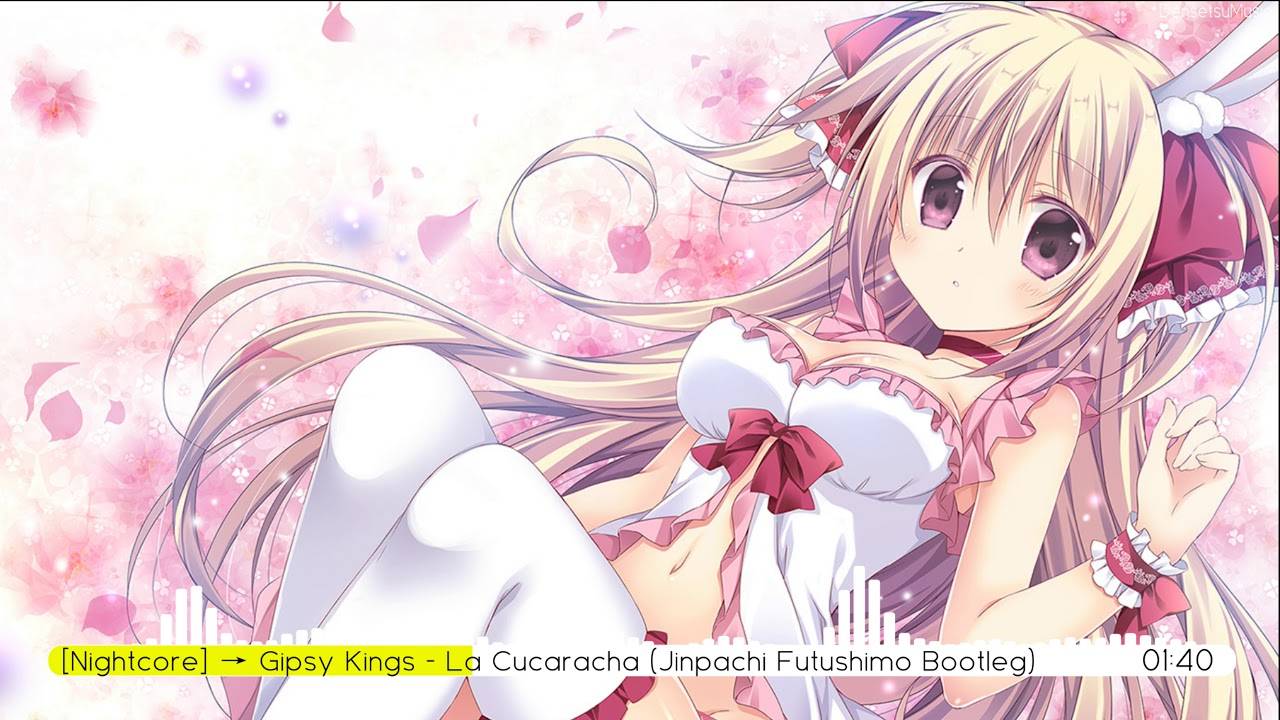 [Nightcore] → Gipsy Kings - La Cucaracha (Jinpachi Futushimo Bootleg) смотреть онлайн