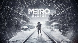 Metro Exodus: Часть 1 — Безмолвная Москва.Прохождение без комментариев