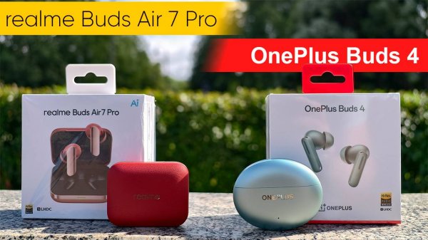 realme Buds AIr 7 Pro или OnePlus Buds 4: что выбрать?