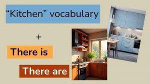 There is / There are + Kitchen vocabulary