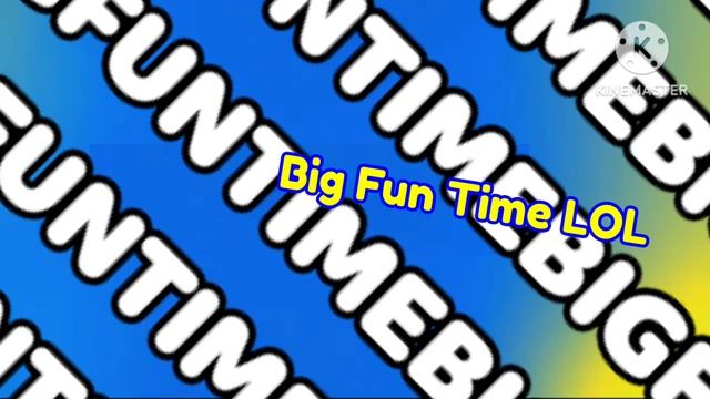 Big Fun Time LOL смотреть онлайн