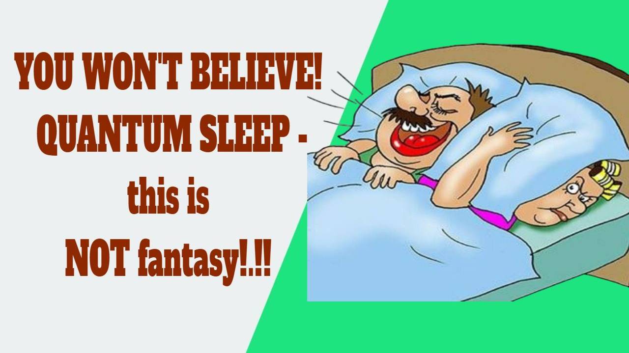 YOU WON'T BELIEVE! QUANTUM SLEEP - This Is NOT Fantasy!