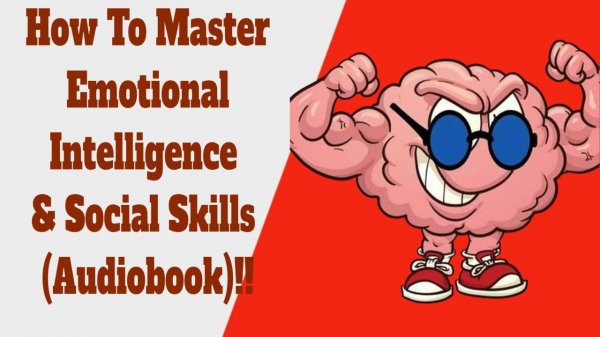 How To Master Emotional Intelligence & Social Skills (Audiobook)