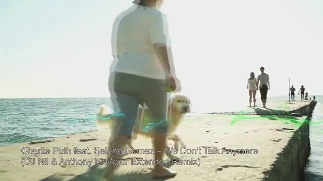 Charlie Puth feat. Selena Gomez - We Dont Talk Anymore ( DJ Nil Anthony, El Mejor Extended Remix ) смотреть онлайн
