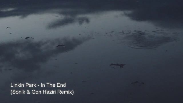 Linkin Park - In The End (Sonik Gon Haziri Remix) смотреть онлайн