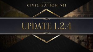 Sid Meier's Civilization VII - Обновление 1.2.4 от 19.08.2025