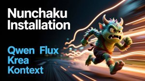 Установка Nunchaku - Qwen Krea Flux Kontex (comfyui)
