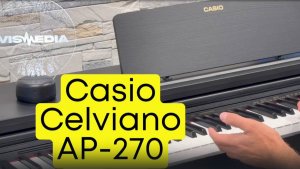 ХОЧУ КАЧЕСТВО ЗА ДЁШЕВО! Casio AP-270 | Vismedia | Висмедиа | Самый крупный клавишный салон