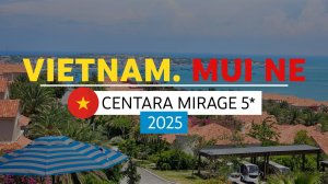 Вьетнам. Муйне. Обзор Centara Mirage 5* и что есть рядом.