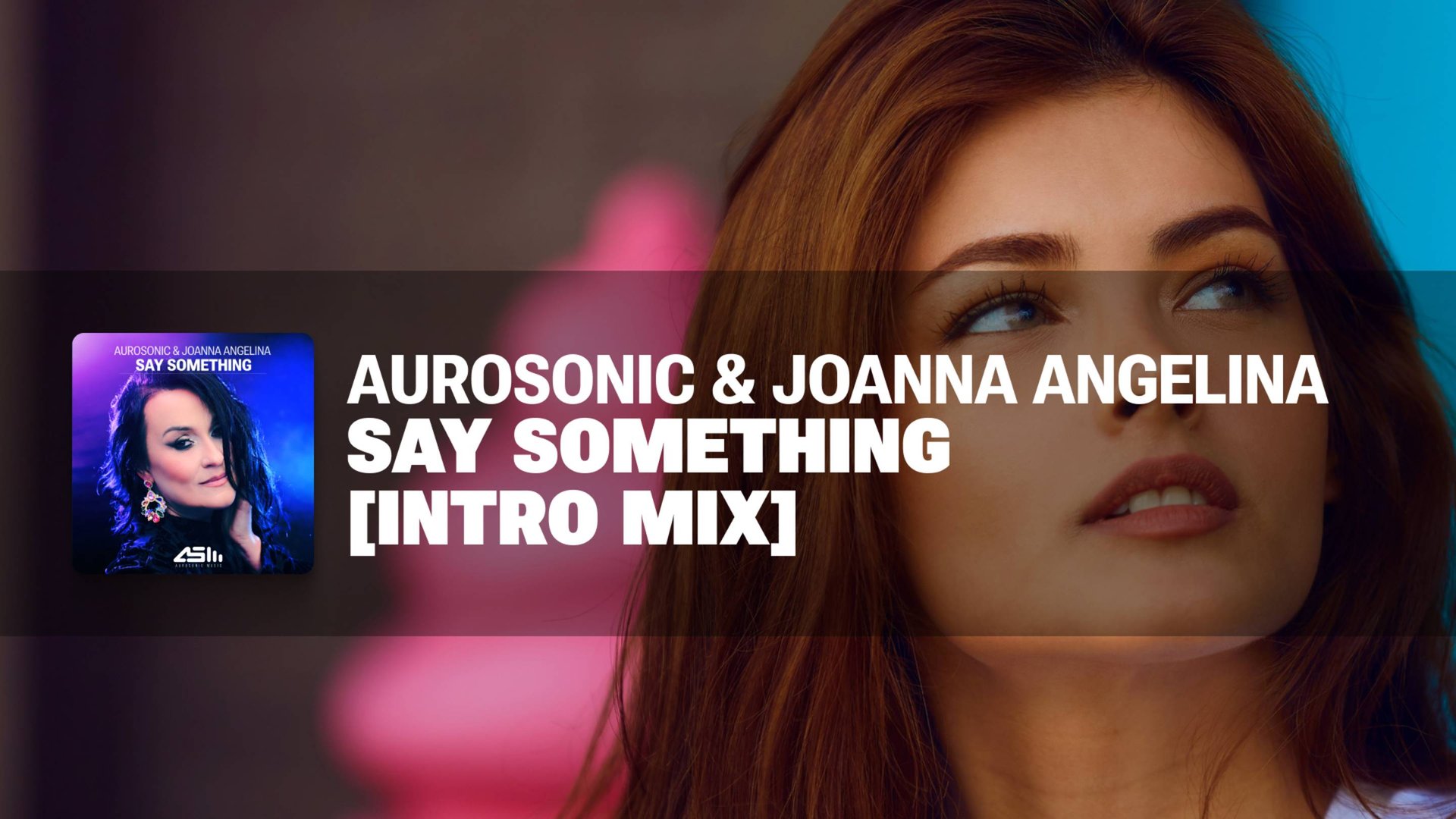 Aurosonic & Joanna Angelina - Say Something (Intro mix) смотреть онлайн