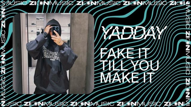 YADDAY – FAKE IT TILL YOU MAKE IT смотреть онлайн