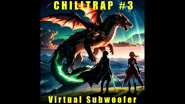 CHILLTRAP #3 (Virtual Subwoofer)