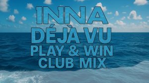 INNA - Deja Vu (Play & Win Club Mix) _ Official Remix