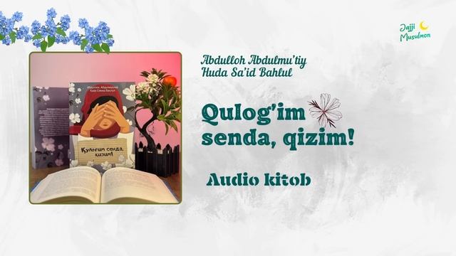 Аудиокниги. “Qulog‘im Senda, Qizim!” 1- Qism