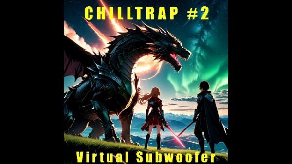 CHILLTRAP #2 (Virtual Subwoofer)