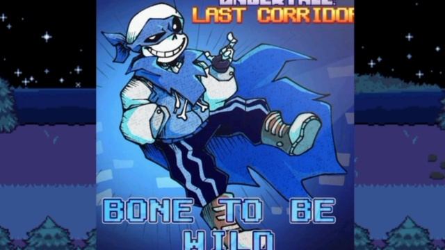 [Undertale: Last Corridor] Bone To Be Wild. Crossbones Theme/Тема крестца