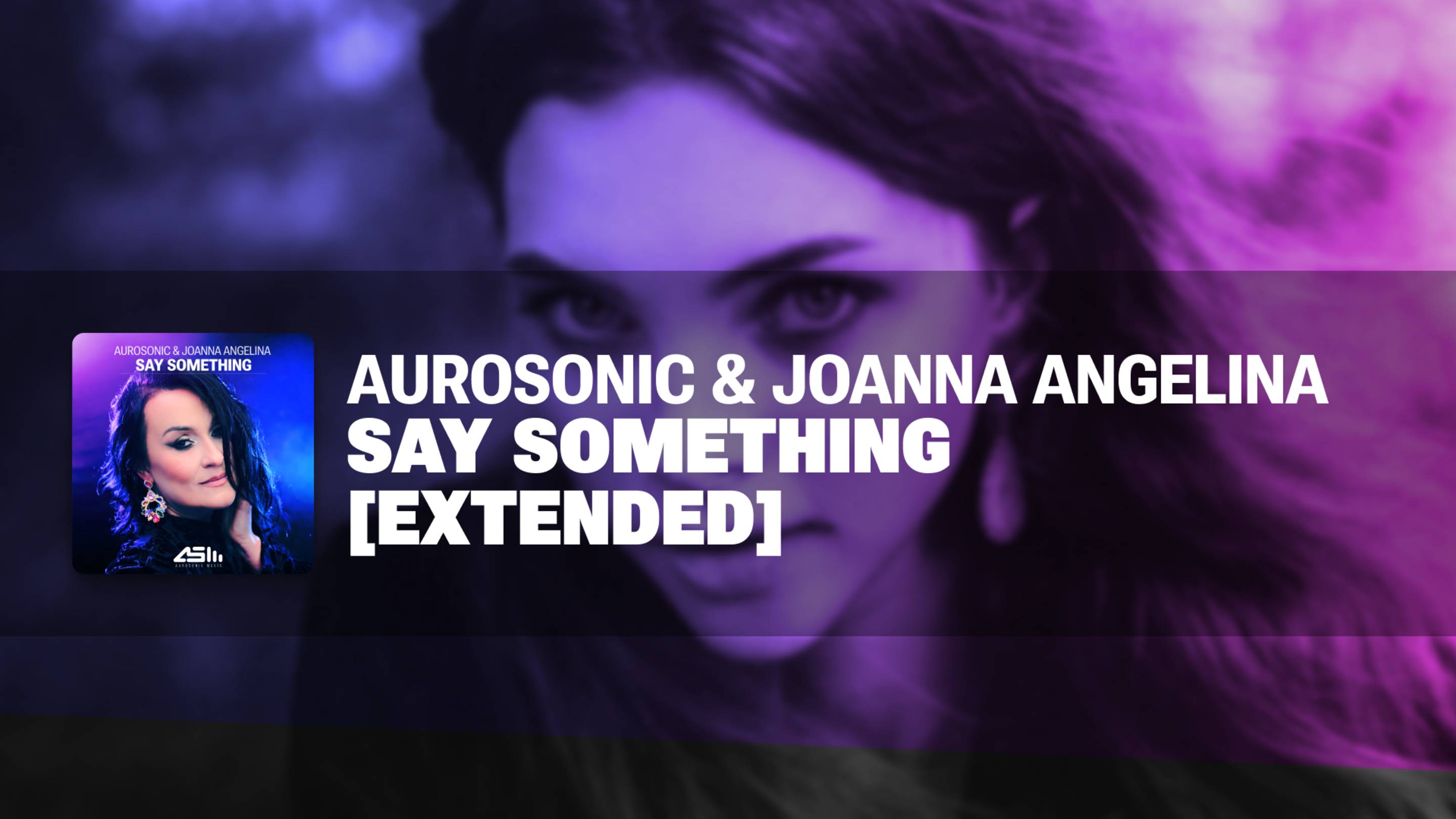 Aurosonic & Joanna Angelina - Say Something (Extended) смотреть онлайн