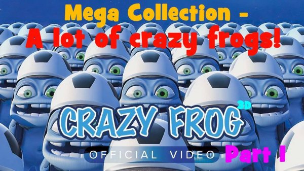 Crazy Frog | МЕГА Сборник 2025 | Разные Крейзи Фроги Часть 1 #крейзифрог #фрог #crazyfrog #frog #3д