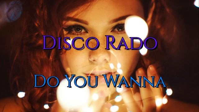 Disco Rado - Do You Wanna