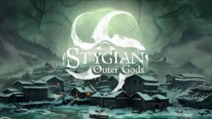Stygian: Outer Gods (4) Прохождение ••• Финал раннего доступа