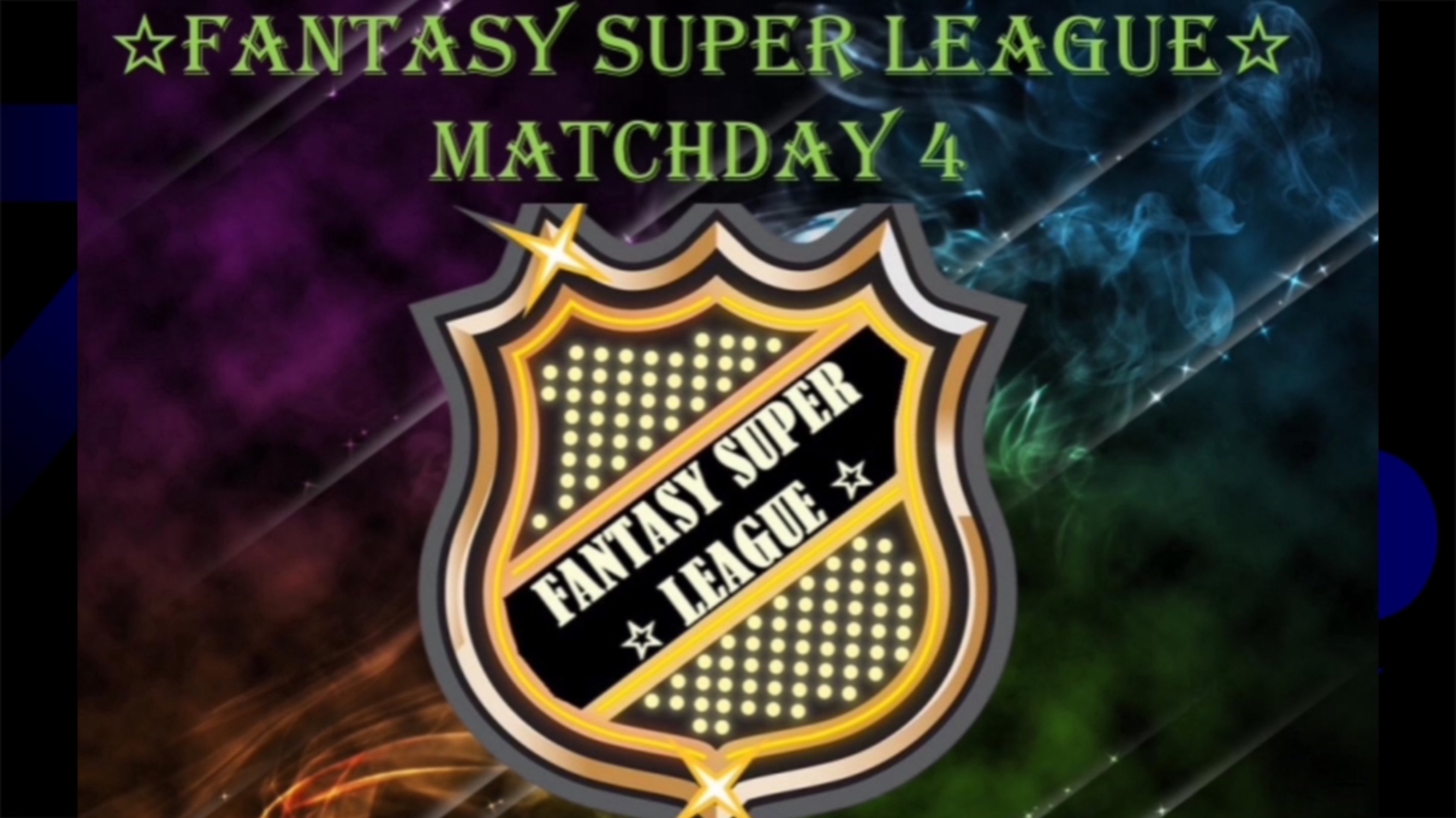 FANTASY SUPER LEAGUE - MATCHDAY 4