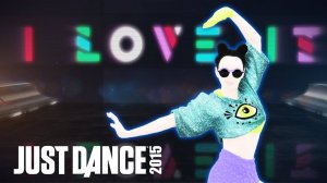 Just Dance 2015 - I Love It by Icona Pop & Charli XCX