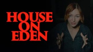 Дом в Эдеме (2025) / House on Eden