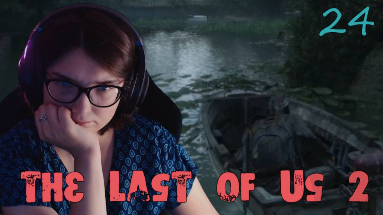 ЛОДОЧНАЯ СЕРИЯ /24/ The Last of Us 2