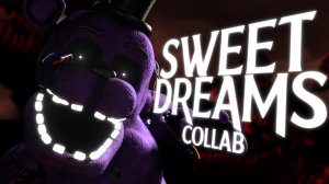 FNaF 4 Tribute Collab ► Sweet Dreams - Aviators