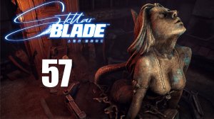 Stellar Blade - Эйдос 7, побочки и рыбалка - Прохождение игры на русском [#57] | PC