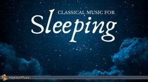 Четыре часа классической музыки для сна.