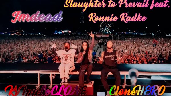 Imdead | Slaughter to Prevail | feat. Ronnie Radke | CloneHero