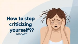 How to stop criticizing yourself?English Podcast For Learning English!