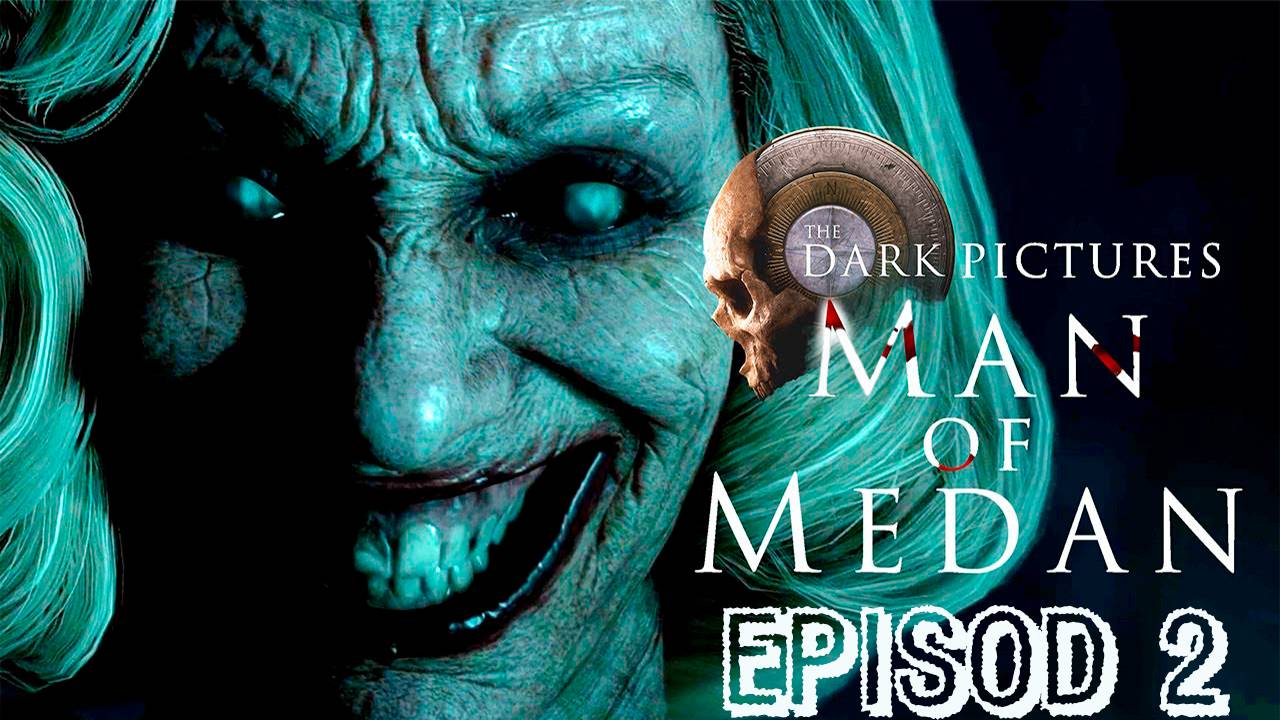 Прохождение игры - The Dark Pictures Anthology - Man of Medan (без комментариев)