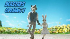 Выдающиеся звери/Beastars (Opening 1)