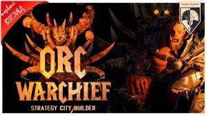 #Orc Warchief Strategy City Builder