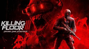 Killing Floor 3 - Original Game Soundtrack