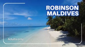 Отель только для взрослых ROBINSON Maldives