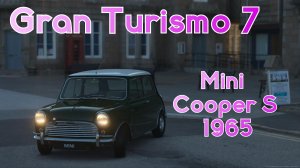 Игра Gran Turismo 7. Автомобиль Mini Cooper S 1965 года.