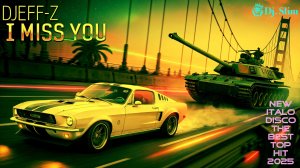 Djeff - z - I Miss You. 🎵 Dj. Slim - New Italo Disco / The Best Top Hit 2025 🎵