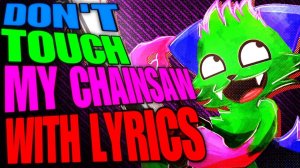 Don't Touch My Chainsaw! WITH LYRICS | Forsaken Cover | Ft: @BonoanAnything  (Spoogynova)