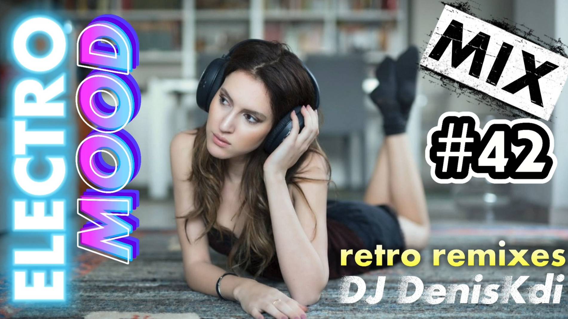 ELECTRO MOOD MIX #42 / RETRO REMIXES / DJ DENISKDI смотреть онлайн