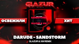 Darude - Sandstorm (Glazur & XM Remix)