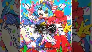 【﻿Ｓｌｏｗｅｄ　ｓｏｎｇｓ】⊹ MESMERIZER .